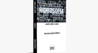 Hidrosofia: a sabedoria da água como ética para um novo tempo