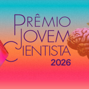 Prêmio Jovem Cientista 2026 terá como tema ‘Inteligência Artificial para o Bem Comum’